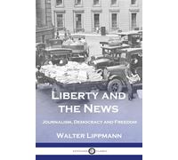 Walter Lippmann Liberty and the News (Tascabile)