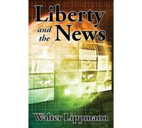 Walter Lippmann Liberty and the News (Tascabile)