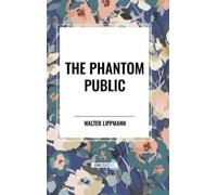 Walter Lippmann Lippmann, Walter Phantom Public (Copertina rigida)
