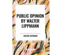 Walter Lippmann Public Opinion by Walter Lippmann (Tascabile)