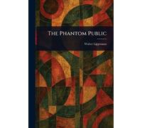 Walter Lippmann The Phantom Public (Tascabile)