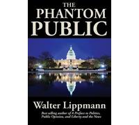 Walter Lippmann The Phantom Public (Tascabile)