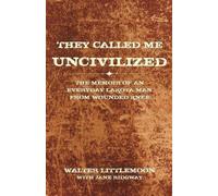 Walter Littlemoon They Called Me Uncivilized (Tascabile)
