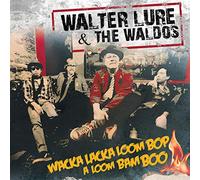 Walter Lure & The Waldos - Wacka Lacka Boom Bop a Loom Bam Boo