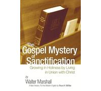 Walter Marshall The Gospel Mystery of Sanctification (Tascabile)