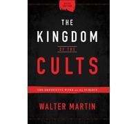 The Kingdom of the Cults - The Definitive Work on the Subject by Martin, Walter