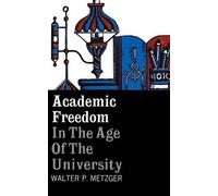 Walter Metzger Academic Freedom in the Age of the University (Tascabile)