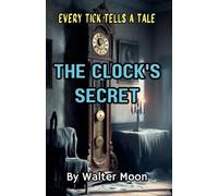 Walter Moon The Clock's Secret (Tascabile)