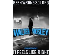 Walter Mosley Been Wrong So Long it Feels Like Right (Copertina rigida)