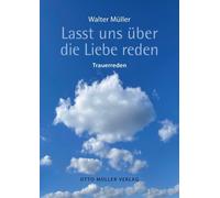 Walter Müller Lasst uns über die Liebe reden: Trauerreden (Copertina rigida)