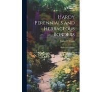 Walter P 1864-1 Hardy Perennials and Herbaceous Borders; Illu (Copertina rigida)