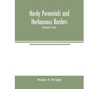 Walter P Wright Hardy perennials and herbaceous borders; illustrated (Tascabile)