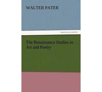 Walter Pater The Renaissance Studies in Art and Poetry (Tascabile)