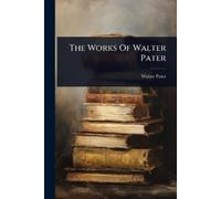 Walter Pater The Works Of Walter Pater (Tascabile)