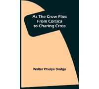 Walter Phelps Dodge As the Crow Flies (Tascabile)