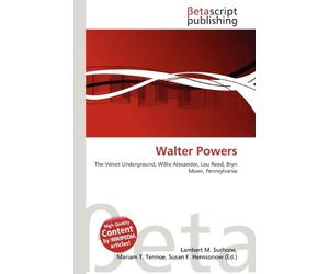 Walter Powers: The Velvet Underground, Willie Alexander, Lou Reed, Bryn Mawr, Pennsylvania