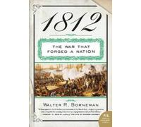 1812: The War That Forged a Nation - Borneman Walter R.