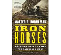 Walter R. Borneman Iron Horses (Tascabile)