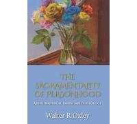 Walter R Oxley The Sacramentality of Personhood (Tascabile)