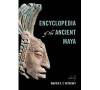 Walter R. T. Witschey Encyclopedia of the Ancient Maya (Copertina rigida)