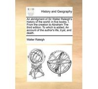 Walter Raleigh An Abridgment of Sir Walter Raleigh's History of the (Tascabile)