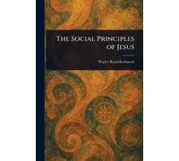 Walter Rauschenbusch The Social Principles of Jesus (Tascabile)
