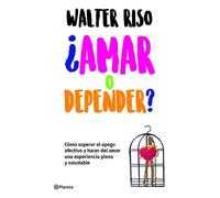 Walter Riso ¿Amar O Depender? (Tascabile)