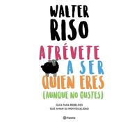 Walter Riso Atrévete a Ser Quien Eres: Guía Para Rebeldes Que Aman S (Tascabile)