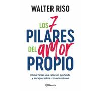Walter Riso Los 7 Pilares del Amor Propio: Cómo Forjar Una Relación (Tascabile)