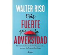 Walter Riso Más Fuerte Que La Adversidad / Stronger Than Adversity (Tascabile)