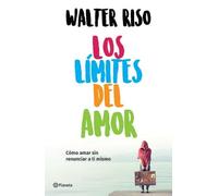 Walter Riso Ris Los Límites del Amor: Cómo Amar Sin Renunciar a Ti M (Tascabile)
