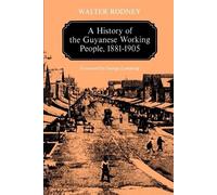 Walter Rodney A History of the Guyanese Working People, 1881-1905 (Tascabile)