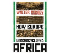 Walter Rodney How Europe Underdeveloped Africa (Tascabile)