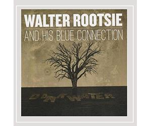 Walter Rootsie & His Blue Connection - Dark Water