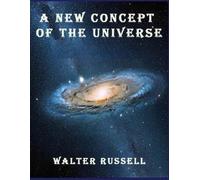 Walter Russell A New Concept of the Universe (Tascabile)