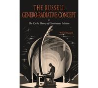 Walter Russell The Russell Genero-Radiative Concept or, The Cyclic T (Tascabile)