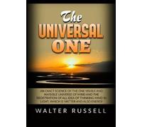 Walter Russell The Universal One: An exact science of the One visibl (Tascabile)