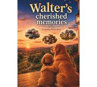 Walter’s Cherished Memories: A Grandpa Walter Story