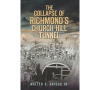 Walter S., Jr. Griggs The Collapse of Richmond's Churchill Tunnel (Tascabile)