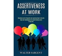 Walter Sargent Assertiveness at Work (Tascabile)