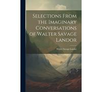 Walter Savage L Selections From the Imaginary Conversations of Walte (Tascabile)