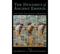 The Dynamics of Ancient Empires: State Power from Assyria to Byzantium (Oxford