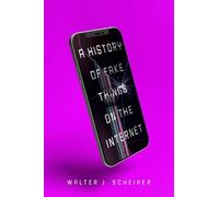 Walter Scheirer A History of Fake Things on the Internet (Copertina rigida)