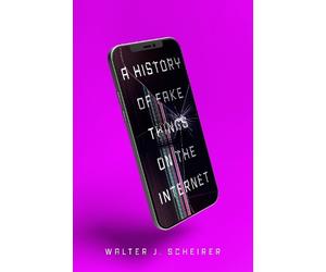 Walter Scheirer A History of Fake Things on the Internet (Tascabile)