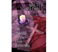 Walter Schmithals The Theology of the First Christians (Tascabile)