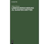 Walter Schwarz Lebensversicherung Zu Gunsten Dritter (Copertina rigida)