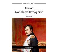 Walter Scott Life of Napoleon Bonaparte IV (Tascabile)