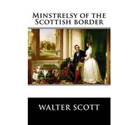 Walter Scott Minstrelsy of the Scottish border (Tascabile)