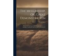 Walter Scott The Messiahship, Or, Great Demonstration (Copertina rigida)