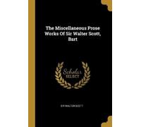 Walter Scott The Miscellaneous Prose Works Of Sir Walter Scott, Bart (Tascabile)